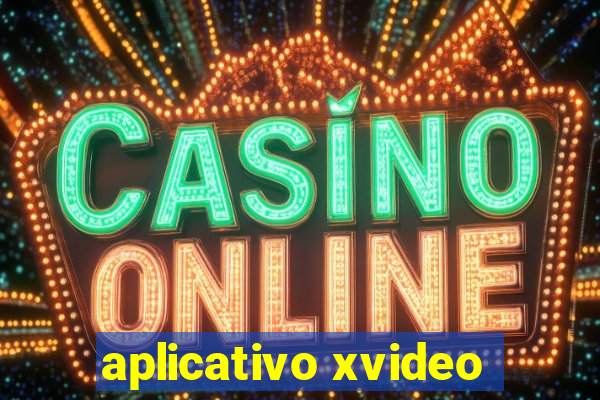 aplicativo xvideo